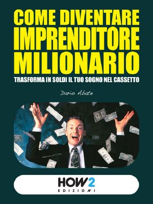 [HOW2 Edizioni 01] • Come-Diventare-Imprenditore-Milionario